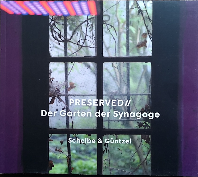 Scheibe & G�ntzel PRESERVED: Der Garten der Synagoge